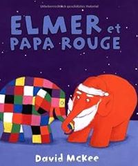 David Mckee - Elmer et papa rouge