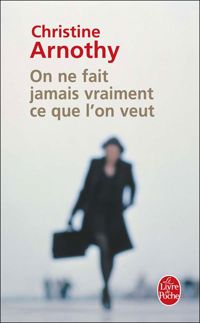 Couverture du livre On ne fait jamais vraiment ce que l'on veut - Christine Arnothy