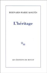 Couverture du livre L'héritage - Bernard Marie Koltes