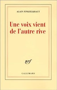 Couverture du livre Une Voix vient de l'autre rive - Alain Finkielkraut