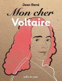 Jean Rene - Adrien Goetz - Mon cher Voltaire