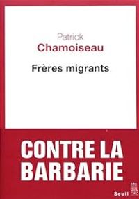 Couverture du livre Frères migrants - Patrick Chamoiseau