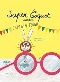 Couverture du livre Super Coquet contre Captain Tounu - Berengere Delaporte