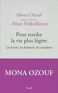 Couverture du livre Pour rendre la vie plus légère - Mona Ozouf - Alain Finkielkraut