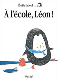 Couverture du livre A l'école, Léon ! - Emile Jadoul