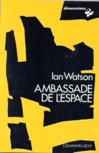 Couverture du livre L'ambassade de l'espace - Ian Watson