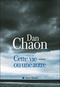 Couverture du livre Cette vie ou une autre - Dan Chaon