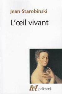 Jean Starobinski - L'Oeil vivant
