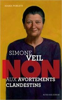 Couverture du livre Simone Veil : ''Non aux avortements clandestins'' - Maria Poblete