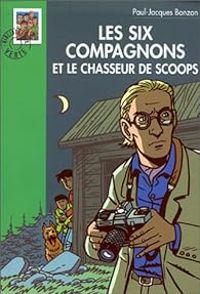 Pierre Dautun - Paul Jacques Bonzon - Les Six compagnons et le chasseur de scoops