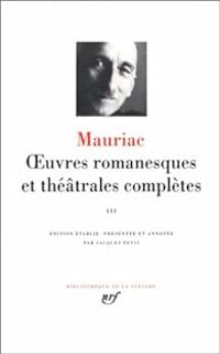 Francois Mauriac - Oeuvres romanesques et théâtrales complètes