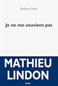 Mathieu Lindon - Je ne me souviens pas