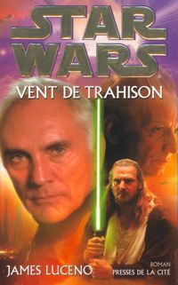 Couverture du livre Star wars, numéro 52 : Vent de trahison - James Luceno