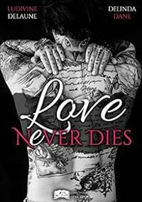 Couverture du livre Love never dies - Ludivine Delaune - Delinda Dane