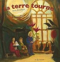 Couverture du livre La terre tourne - Anne Brouillard