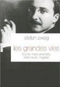 Stefan Zweig - Les grandes vies 