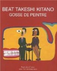  Fondation Cartier Pour Lart Contemporain - Beat Takeshi Kitano : Gosse de peintre