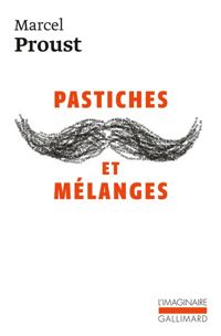 Marcel Proust - Pastiches et mélanges