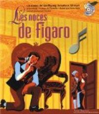 Wolfgang Amadeus Mozart - Olivier Balez - Timothee De Fombelle - Laurent Stocker - Les noces de Figaro 