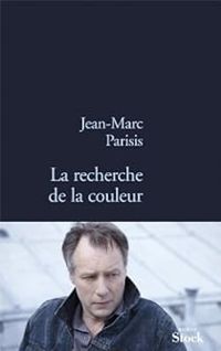 Jean Marc Parisis - La recherche de la couleur