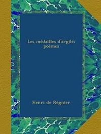 Couverture du livre Les médailles d'argile. poèmes. - Henri De Regnier