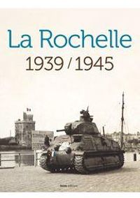 Couverture du livre La Rochelle 1939/1945 - Musee Des Beaux Arts Paris