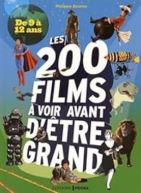 Couverture du livre Les 200 films à voir avant d'être grand  - Philippe Besnier