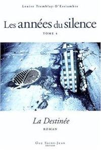 Couverture du livre La Destinée - Louise Tremblay Dessiambre