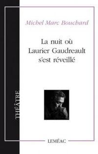 Couverture du livre La nuit où Laurier Gaudreault s'est réveillé - Michel Marc Bouchard