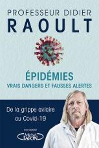 Didier Raoult - Épidémies : Vrais dangers et fausses alertes