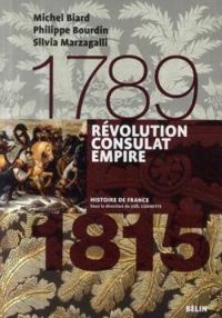 Couverture du livre Révolution, Consulat et Empire (1789-1815) - Michel Biard - Philippe Bourdin - Silvia Marzagalli