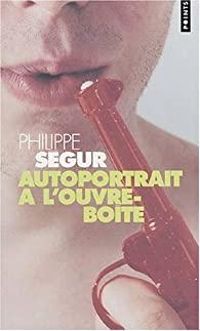 Philippe Segur - Autoportrait à l'ouvre-boîte