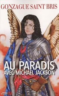 Couverture du livre Au paradis avec Michael Jackson - Gonzague Saint Bris