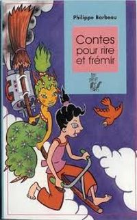 Couverture du livre Contes pour rire et frémir - Philippe Barbeau