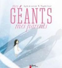 Couverture du livre Mes géants mes parents - Agnes De Lestrade - Mayalen Goust