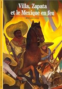 Couverture du livre Villa, Zapata et le Mexique en feu - Bernard Oudin