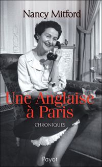 Couverture du livre Une Anglaise à Paris : Chroniques - Nancy Mitford