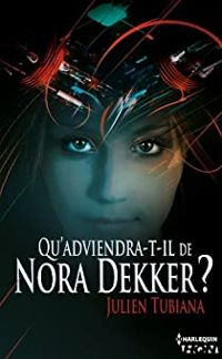 Julien Tubiana - Qu'adviendra-t-il de Nora Dekker ?