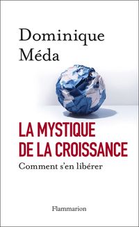 Couverture du livre La mystique de la croissance - Dominique Meda