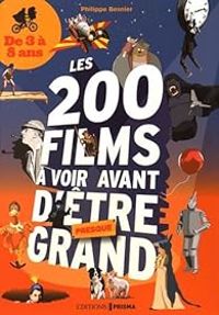 Philippe Besnier - Les 200 films à voir avant d'être presque grand 