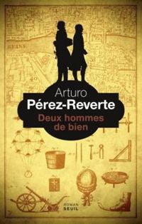 Arturo Perez Reverte - Deux hommes de bien