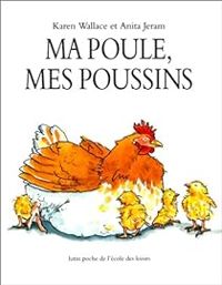 Couverture du livre Ma poule, mes poussins - Karen Wallace - Anita Jeram