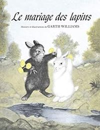 Couverture du livre Le mariage des lapins - Garth Williams