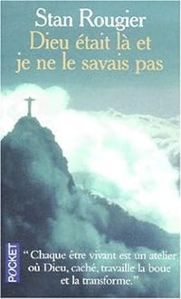 Couverture du livre Dieu était là et je ne le savais pas - Stan Rougier