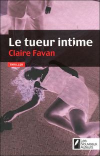 Couverture du livre Le tueur intime - Claire Favan