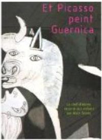 Couverture du livre Et Picasso peint Guernica - Alain Serres