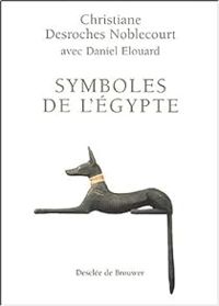 Christiane Desroches Noblecourt - Symboles de l'Égypte