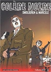 Couverture du livre La Colère noire l'Intégrale - Thierry Smolderen - Philippe Marcele