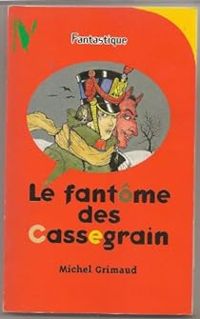 Couverture du livre Le fantôme des Cassegrain - Michel Grimaud