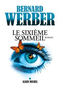 Bernard Werber - Le Sixième sommeil